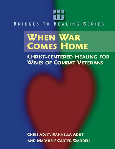 When War Comes Home: Christ-centered Healing for Wives of Combat Veterans (Bridges to Healing Series)