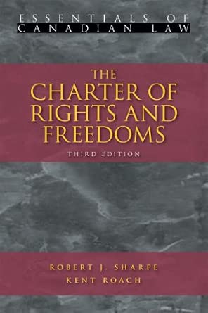 The Charter of Rights and Freedoms: Robert J. Sharpe;Kent Roach