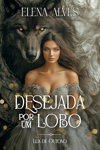 DESEJADA POR UM LOBO : Lua de Outono (Luas das Estações)