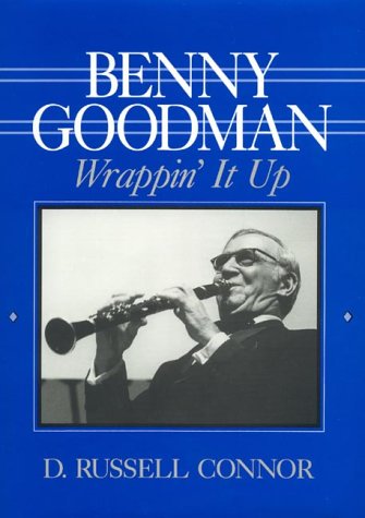 Benny Goodman: Wrappin' It Up (Studies in Jazz Series, Band 23)