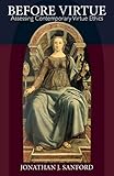 Before Virtue: Assessing Contemporary Virtue Ethics