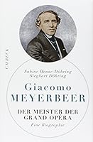 Giacomo Meyerbeer: Der Meister Der Grand Opera 3406660037 Book Cover
