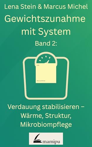 Gewichtszunahme mit System - Band 2: Aufbauhilfe bei Untergewicht, Appetitverlust und vegetativer Erschöpfung