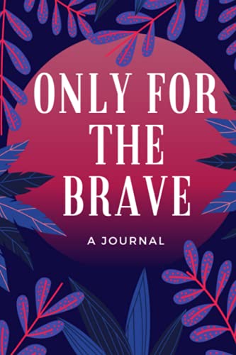 Preisvergleich Produktbild Only For The Brave: A Journal