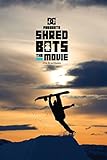 Shred Bots The Movie