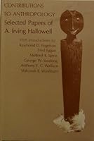 Contributions to Anthropology: Selected Papers of A. Irving Hallowell 0226314146 Book Cover