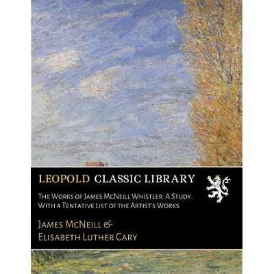 The Works of James McNeill Whistler