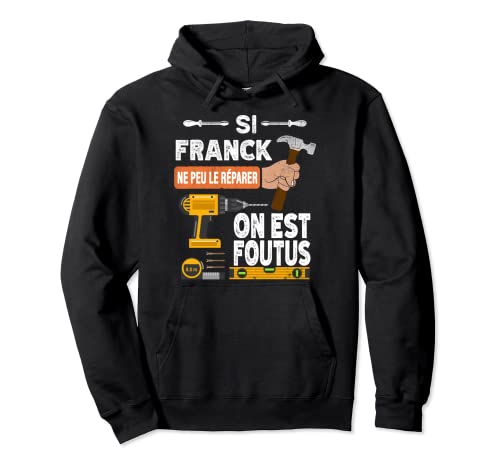 C'est drôle si Franck ne peut pas le réparer, personne ne Sweat à Capuche