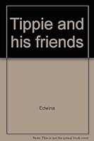 Tippie and his friends B0006WFO9O Book Cover