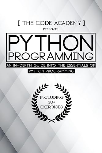 Python Programming: An In-Depth Guide Into The Essentials Of Python Programming
