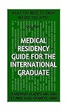 Medical Residency Guide For The International Graduate: What You Need To Know Before You Apply