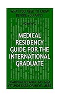 Medical Residency Guide for the International Graduate: What You Need to Know Before You Apply 1514831023 Book Cover