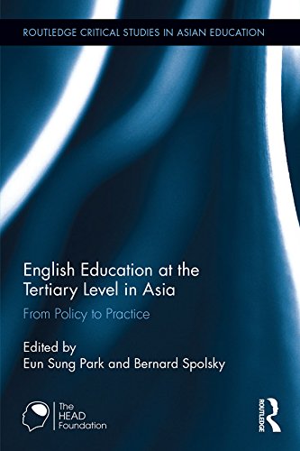 English Education at the Tertiary Level in Asia: From Policy to Practice (Routledge Critical Studies in Asian Education)
