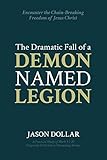 The Dramatic Fall of a Demon Named Legion
