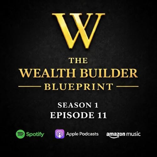 S1E11 - Why Saving Feels Hard (Even When the System Is Right) | The Wealth Builder Blueprint