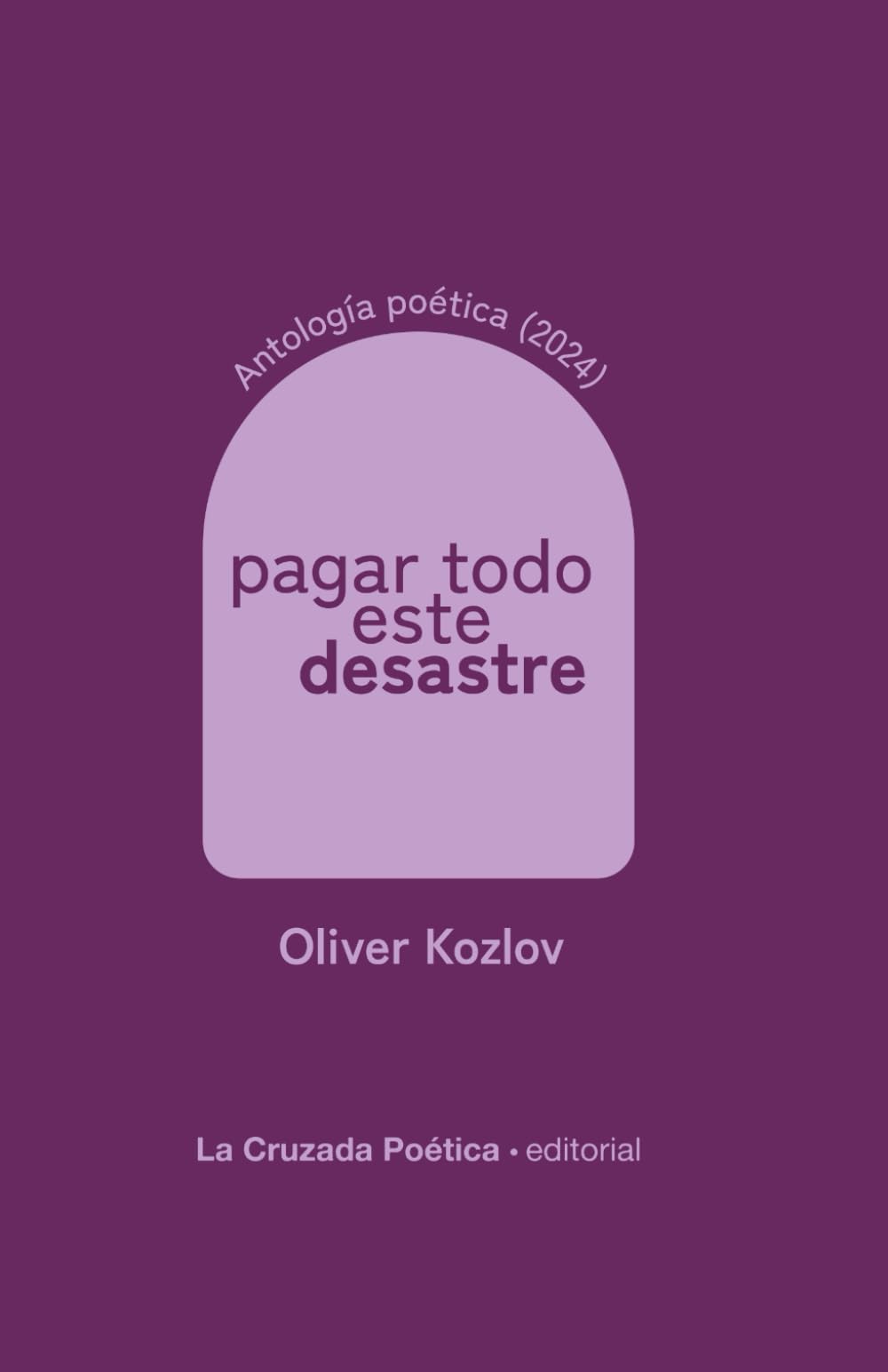 Pagar todo este desastre: obra poética 2024