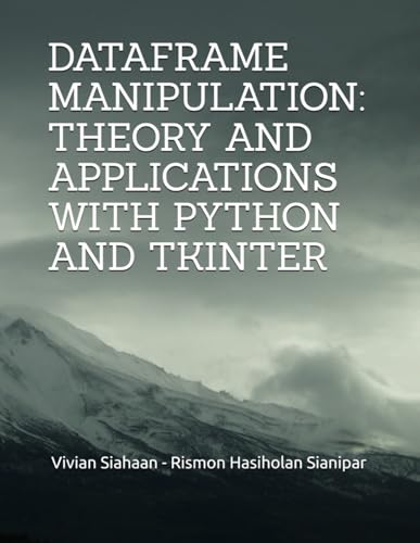 DATAFRAME MANIPULATION: THEORY AND APPLICATIONS WITH PYTHON AND TKINTER