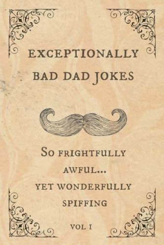 Product Image of the Exceptionally Bad Dad Jokes: So frightfully awful.. yet wonderfully spiffing