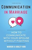 Communication in Marriage: How to Communicate with Your Spouse Without Fighting, 3rd Edition (Better Marriage Series) 1949781372 Book Cover