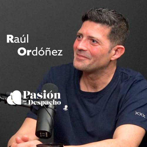 Entrevista Pasi&oacute;n por el Despacho #97 De asesor a agentes del cambio con IA. Entrevista a Ra&uacute;l Ord&oacute;&ntilde;ez