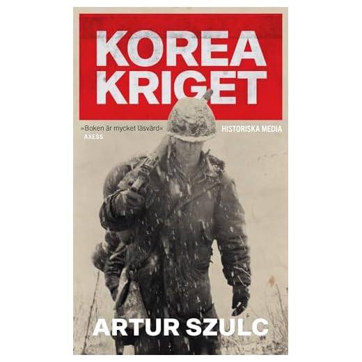 Koreakriget 1950-1953 : konflikten som plågade ett folk och formade efterkrigstiden