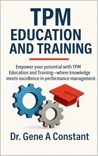 TPM Education and Training : Total Productive Manufacturing (TPM) - Marketing Facilities and Business Facilities Maintenance (TPM & Industrial Excellence Series)