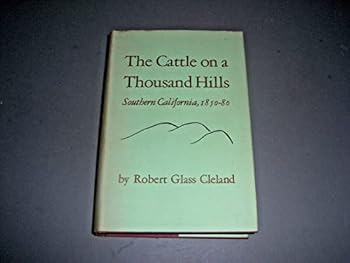 Hardcover The Cattle on a Thousand Hills: Southern California, 1850-80 Book
