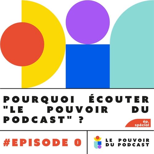 #0 Pourquoi &eacute;couter "Le Pouvoir du podcast" ? Podcast Por  arte de portada
