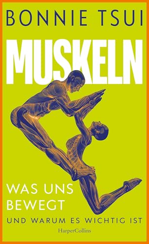 Muskeln. Was uns bewegt – und warum es wichtig ist: