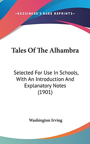 Tales Of The Alhambra: Selected For Use In Schools, With An Introduction And Explanatory Notes (1901)