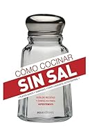 CÓMO COCINAR SIN SAL: guía de recetas y consejos para hipertensos (APRENDIENDO A COCINAR - LA MAS COMPLETA COLECCION CON RECETAS SENCILLAS Y PRACTICAS PARA TODOS LOS GUSTOS) B08BRGNFF3 Book Cover