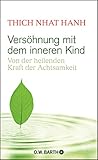thich nhat hanh meditation  Versöhnung mit dem inneren Kind: Von der heilenden Kraft der Achtsamkeit