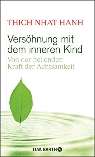 Versöhnung mit dem inneren Kind: Von der heilenden Kraft der Achtsamkeit Versöhnung mit dem inneren Kind: Von der heilenden Kraft der Achtsamkeit