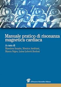 Manuale pratico di risonanza magnetica cardiaca