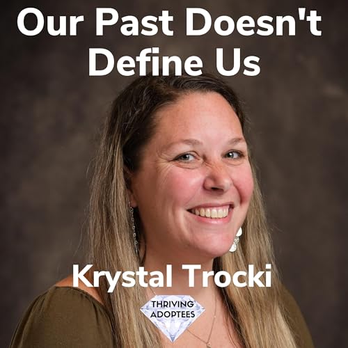 Our Past Doesn't Define Us With Krystal Trocki Podcast Por arte de portada