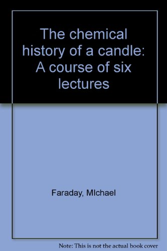 The chemical history of a candle: A course of s... B0000CKZED Book Cover