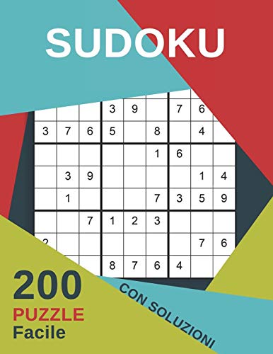 Sudoku 200 Puzzle Facile Con Soluzioni: Rompicapo Per Adulti E Bambini 9x9 (Italian Edition)