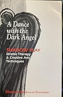 A Dance with Dark Angel: Shadow Play, Drama Therapy & Creative Arts Technique B001V4E9RE Book Cover