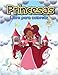 Princesas Libro para colorear: Una mágica aventura de unicornios llena de hadas, princesas, castillos, arcoíris para niños de 4 a 8 años.
