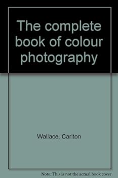 Hardcover The Complete Book of Colour Photography Book