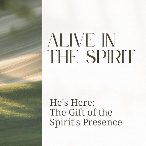Alive In The Spirit: He's Here! - Jo Leutton