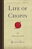 Life of Chopin (Forgotten Books) by Franz Henry Liszt (2008-10-15)