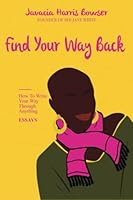 Find Your Way Back: How to Write Your Way Through Anything 0578365286 Book Cover