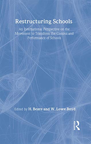 Restructuring Schools: An International Perspective On The Movement To Transform The Control And performance of schools