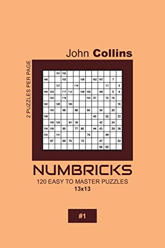 Numbricks - 120 Easy To Master Puzzles 13x13 - 1 (Numbricks Puzzle Book 13x13)