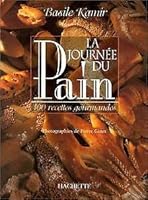 La journée du pain : 100 recettes gourmandes du Moulin de la Vierge 2012361943 Book Cover