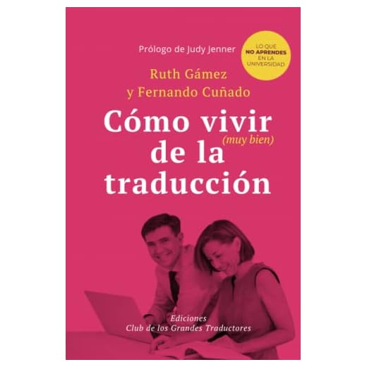 CÓMO VIVIR (MUY BIEN) DE LA TRADUCCIÓN: Lo que no aprendes en la universidad