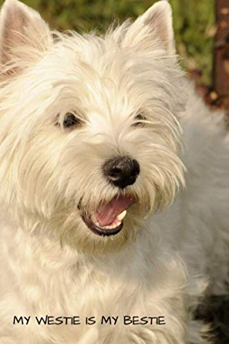 My Westie Is My Bestie: A 6x9 Lined Notebook, Journal Gift for Westie Lovers and Dog Lovers
