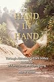 Hand-in-Hand Through Alzheimer's Dark Valley: A Memoir of Faith, Love, and Caregiving