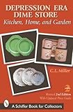 Depression Era Dime Store: Kitchen, Home, and Garden: with Price Guide (A Schiffer Book for Collectors)